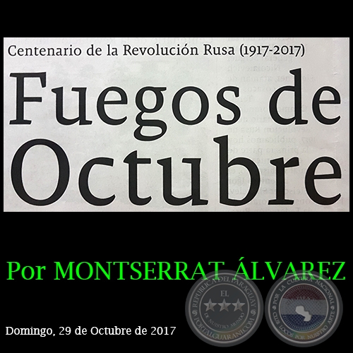 FUEGOS DE OCTUBRE - Centenario de la Revolución Rusa (1917-2017) - Por MONTSERRAT ÁLVAREZ - Domingo, 29 de Octubre de 2017 